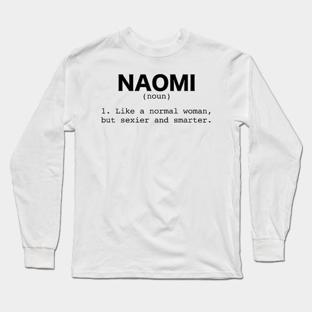 My Name is Naomi Gifts for Girls Named Naomi Long Sleeve T-Shirt by TheOptimizedCreative